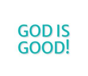 god is good